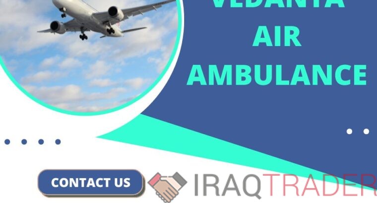 Vedanta Air Ambulance in Kolkata with a Highly Experienced Medical Crew