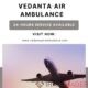 Vedanta Air Ambulance in Delhi – Easiest to Shift Patients