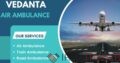 Pick Vedanta Air Ambulance Service in Ranchi with Life Care Medical Features