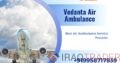 Utilize Vedanta Air Ambulance from Patna with Modern Medical Features