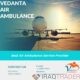 Vedanta Air Ambulance in Kolkata – Unproblematic and Quick