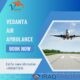 Pick Vedanta Air Ambulance Service in Visakhapatnam with Life-Saving Medical Treatment