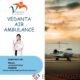 Book Vedanta Air Ambulance from Kolkata with Qualified Medical Team