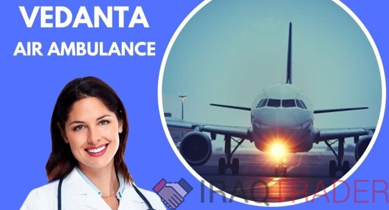 Get Patient Well and Safely Transfer by Vedanta Air Ambulance Service in Gwalior