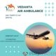 Book Vedanta Air Ambulance from Patna with Suitable Healthcare Facilities