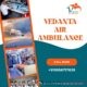 For the Quickest Patient Transfer Take Vedanta Air Ambulance in Patna