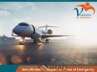 For Safest Patient Transfer Obtain Vedanta Air Ambulance from Guwahati