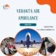 For Full Medical Solutions during Transfer Get Vedanta Air Ambulance from Kolkata