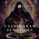 Vashikaran Symptoms – Symptoms of positive Vashikaran